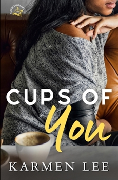 Cups of You - Book #1 of the Coffee Shops of Love