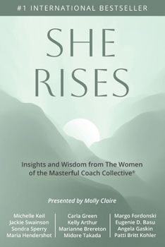 Paperback She Rises: Insights and Wisdom from the Women of The Masterful Coach Collective Book