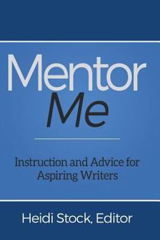 Paperback Mentor Me: Instruction and Advice for Aspiring Writers Book