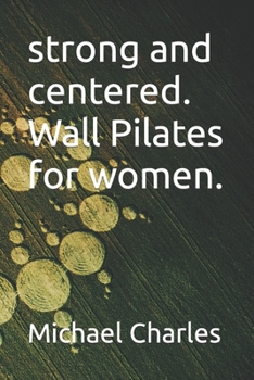 Paperback strong and centered. Wall Pilates for women. [Large Print] Book