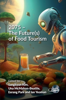 2075 - The Future(s) of Food Tourism (Future of Tourism)