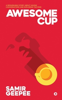 Paperback Awesome Cup: A Remarkable Story about Having Conversations and Exploring the Mind Book