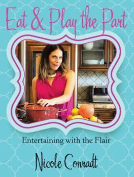 Hardcover Eat & Play the Part: Entertaining with the Flair Book