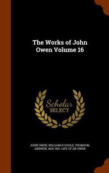 Hardcover The Works of John Owen Volume 16 Book