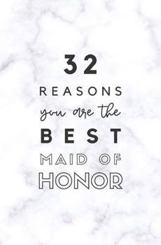 Paperback 32 Reasons You Are The Best Maid of Honor: Fill In Prompted Memory Book