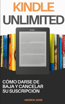 Paperback Kindle Unlimited: Cómo darse de baja y cancelar su suscripción [Spanish] Book