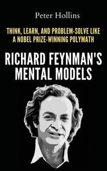 Paperback Richard Feynman's Mental Models: How to Think, Learn, and Problem-Solve Like a Nobel Prize-Winning Polymath Book