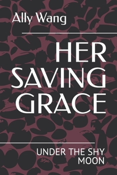 Paperback Her Saving Grace: Under the Shy Moon Book