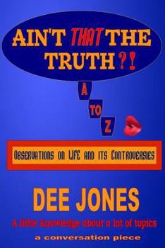 Paperback Ain't THAT The Truth?!: Observations on LIFE and its Controversies Book