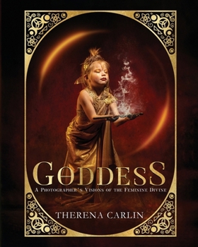Paperback Goddess: A Photographer's Visions of the Feminine Divine: A photographer's visions of the feminine divine Book