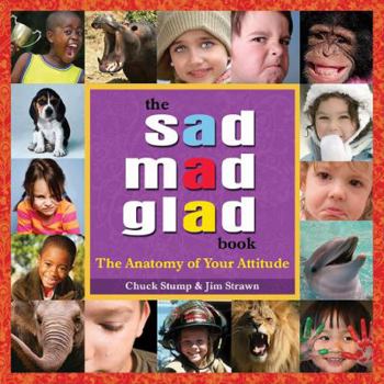 Paperback The Sad Mad Glad Book: The Anatomy of Your Attitude Book
