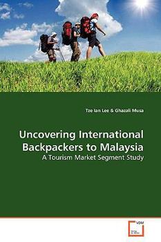 Paperback Uncovering International Backpackers to Malaysia Book