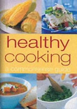 Hardcover Healthy Cooking: A Common Sense Guide Book