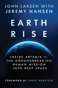 Hardcover Earthrise: Inside Artemis II, the Groundbreaking Human Mission Into Deep Space Book