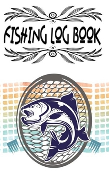 Fishing Log Notebook And Complete Interior Fisherman's Journal Prompts Records Fishing Trip: Fishing Log Notebook Journal To Log Your Fishing ... Size 5×8 100 Page Best Prints Bonus .