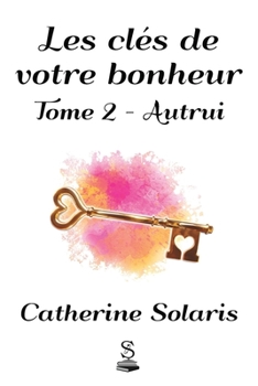 Paperback Les clés de votre bonheur: Tome 2 - Autrui [French] Book