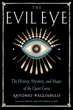 Paperback The Evil Eye: The History, Mystery, and Magic of the Quiet Curse Book