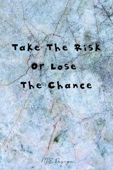 Take The Risk or Lose The Chance: Motivational Quotes Blank Lined Notebook Journal Pocket Size To Write in Blue Marble Matte Cover Sizes 6 X 9 Inches 15.24 X 22.86 Centimetre 101 Pages