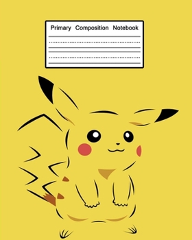Paperback Primary Composition Notebook: Pokemon Notebook for preschoolers, half blabk half lined workbook for kindergarten to 3rd grade, Pikatchu story journa Book