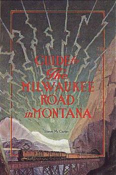 Paperback Guide to the Milwaukee Road in Montana Book