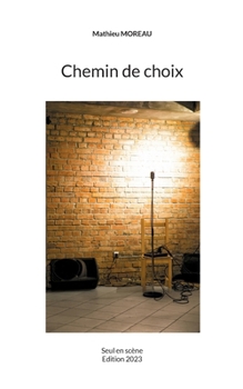 Chemin de choix: Seul en scène (French Edition)