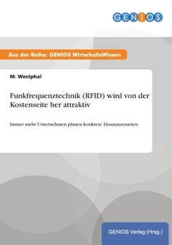 Paperback Funkfrequenztechnik (RFID) wird von der Kostenseite her attraktiv: Immer mehr Unternehmen planen konkrete Einsatzszenarien [German] Book