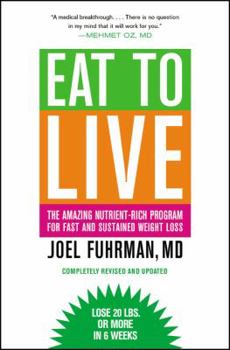 Paperback Eat to Live: The Amazing Nutrient-Rich Program for Fast and Sustained Weight Loss, Revised Edition Book