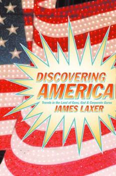 Hardcover Discovering America: Travels in the Land of Guns, God, and Corporate Gurus Book
