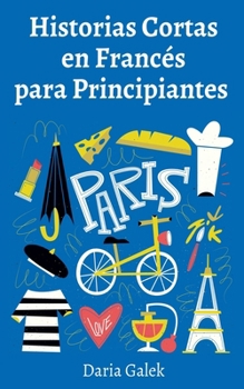 Paperback Historias Cortas en Francés para Principiantes [Spanish] Book