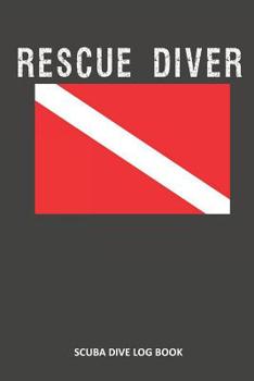 Paperback Rescue Diver: Scuba Dive Log Book 100 Dives (6 X 9) Book