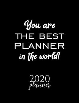 Paperback You Are The Best Planner In The World! 2020 Planner: Nice 2020 Calendar for Planner - Christmas Gift Idea for Planner - Planner Journal for 2020 - 120 Book