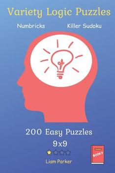 Paperback Variety Logic Puzzles - Numbricks, Killer Sudoku 200 Easy Puzzles 9x9 Book 9 Book