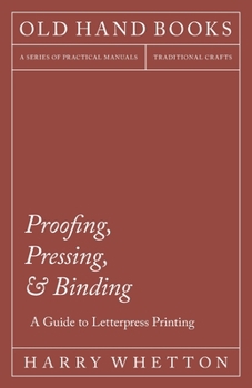 Paperback Proofing, Pressing, & Binding - A Guide to Letterpress Printing Book