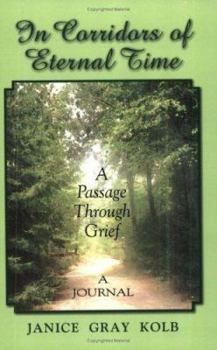 In Corridors of Eternal Time: A Passage Through Grief, a journal