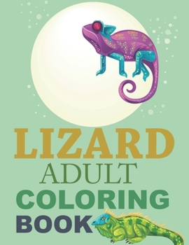 Lizard Adult Coloring Book: Lizard Coloring Book For Girls