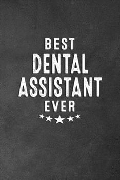 Paperback Best Dental Assistant Ever: Blank Lined Journal Notebook Appreciation Thank You Gift For Dental Assistants Book