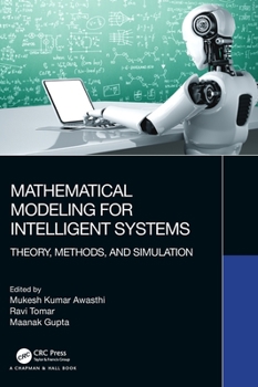 Hardcover Mathematical Modeling for Intelligent Systems: Theory, Methods, and Simulation Book