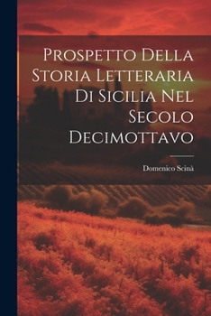 Prospetto Della Storia Letteraria Di Sicilia Nel Secolo Decimottavo (Italian Edition)