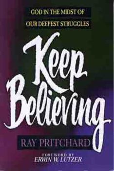 Paperback Keep Believing: God in the Midst of Our Deepest Struggles Book