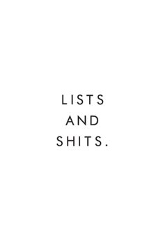 Lists And Shits.: Blank Lined Journal, 6x9, 110 Pages, White Paper, Boss, Coworker Notebook, Journal, Diary, Funny Office Journals
