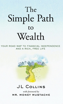 Hardcover The Simple Path to Wealth: Your road map to financial independence and a rich, free life Book