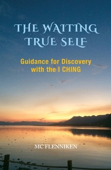Paperback The Waiting True Self: Guidance for Discovery with the I Ching Book