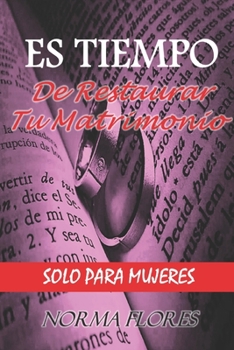 Paperback Es Tiempo de Restaurar Tu Matrimonio: Solo Para Mujeres [Spanish] Book