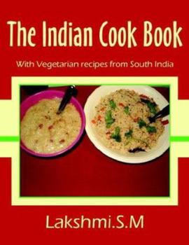 The Indian Cook Book: With Vegetarian recipes from South India