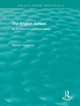 Hardcover The English School (Volumes I and II): Its Architecture and Organization 1370-1870 and 1870-1970 Book