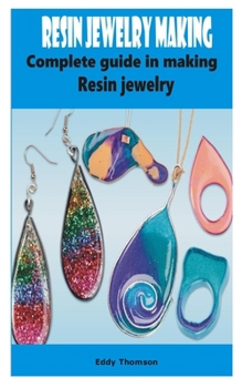 Paperback Resin jewelry making: Complete guide in making resin jewelry Book
