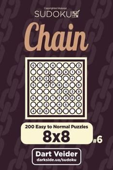 Paperback Chain Sudoku - 200 Easy to Normal Puzzles 8x8 (Volume 6) Book