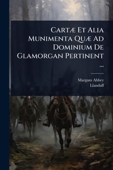 Paperback CartÃ] Et Alia Munimenta QuÃ] Ad Dominium De Glamorgan Pertinent ... [Latin] Book