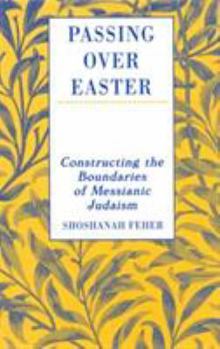Paperback Passing Over Easter: Constructing the Boundaries of Messianic Judaism Book