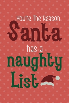 You're The Reason Santa Has A Naughty List: Notebook Journal Composition Blank Lined Diary Notepad 120 Pages Paperback Pink Points Santa